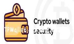 全面解析TPWallet：安卓版使用指南与优势分析